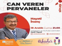 HAYATİ İNANÇ'LA “CAN VEREN PERVANELER” SÖYLEŞİ PROGRAMI HAYATİ İNANÇ'LA “CAN VEREN PERVANELER” SÖYLEŞİ PROGRAMI
